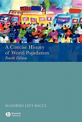 A Concise History of World Population - Livi-Bacci, Massimo