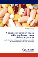 A Concise Insight on Muco Adhesive Buccal Drug Delivery Systems