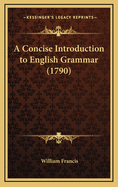 A Concise Introduction to English Grammar (1790)