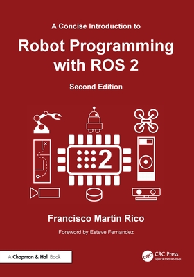 A Concise Introduction to Robot Programming with Ros 2 - Rico, Francisco Martn