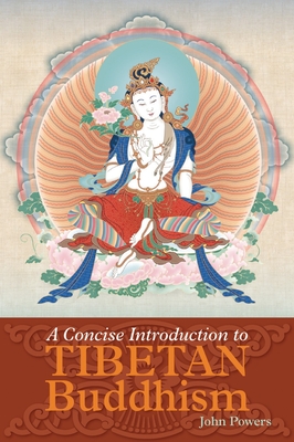 A Concise Introduction to Tibetan Buddhism - Powers, John