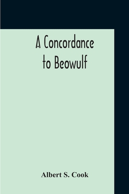 A Concordance To Beowulf - Cook, Albert S