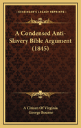 A Condensed Anti-Slavery Bible Argument (1845)