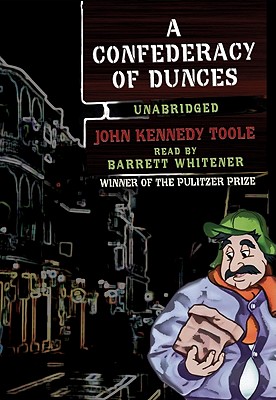 A Confederacy of Dunces - Toole, John Kennedy, and Percy, Walker (Foreword by), and Whitener, Barrett (Read by)