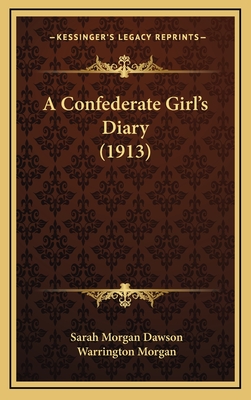 A Confederate Girl's Diary (1913) - Dawson, Sarah Morgan, and Dawson, Warrington (Introduction by)