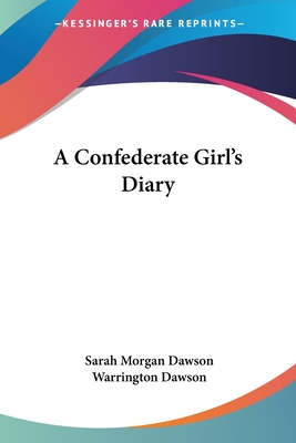 A Confederate Girl's Diary - Dawson, Sarah Morgan, and Dawson, Warrington (Introduction by)