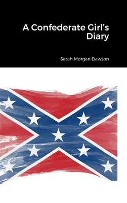 A Confederate Girl's Diary - Dawson, Sarah Morgan
