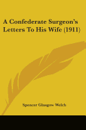 A Confederate Surgeon's Letters To His Wife (1911)