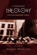 A Confessing Theology for Postmodern Times - Horton, Michael (Editor)