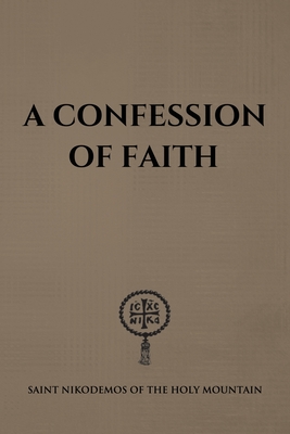 A Confession of Faith - Christina, Nun (Translated by), and Of the Holy Mountain, Saint Nikodemos