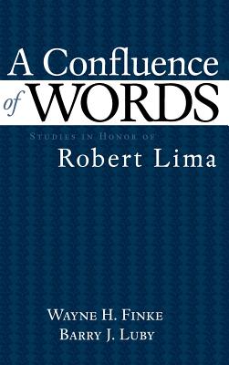 A Confluence of Words: Studies in Honor of Robert Lima - Finke, Wayne H (Editor), and Luby, Barry J (Editor)