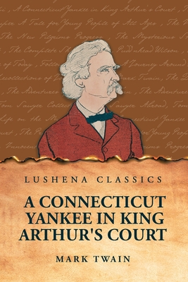 A Connecticut Yankee in King Arthur's Court - Mark Twain