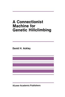 A Connectionist Machine for Genetic Hillclimbing - Ackley, David