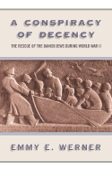 A Conspiracy of Decency: The Rescue of the Danish Jews During World War II - Werner, Emmy E