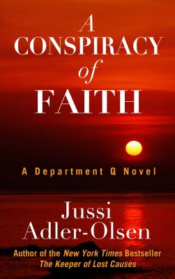 A Conspiracy of Faith - Adler-Olsen, Jussi, and Aitkin, Martin (Translated by)