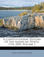A Constitutional History Of The American People, 1776-1850; Volume 1