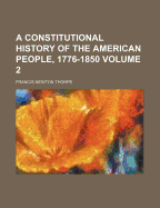 A Constitutional History of the American People, 1776-1850, Volume 2