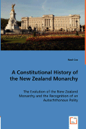 A Constitutional History of the New Zealand Monarchy