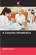 A Consulta Ortodntica