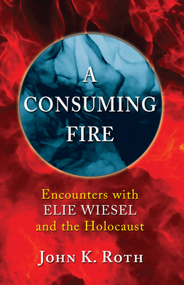 A Consuming Fire - Roth, John K