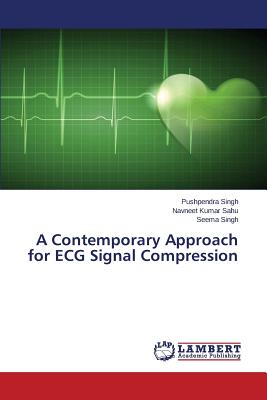 A Contemporary Approach for ECG Signal Compression - Singh Pushpendra, and Sahu Navneet Kumar, and Singh Seema