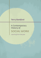 A Contemporary History of Social Work: Learning from the Past