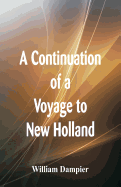 A Continuation of a Voyage to New Holland