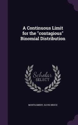 A Continuous Limit for the "contagious" Binomial Distribution - Montgomery, David Bruce