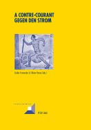 A contre-courant- Gegen den Strom: R?sistances souterraines ? l'autorit? et construction de contrecultures dans les pays germanophones au XXe si?cle