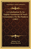 A Contribution to an English Translation of Voet's Commentary on the Pandects (1902)
