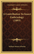 A Contribution to Insect Embryology (1893)