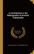 A Contribution to the Bibliography of Scottish Topography