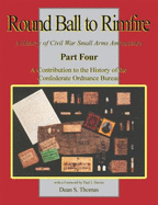 A Contribution to the History of the Confederate Ordnance Bureau (Part 4 of Round Ball to Rimfire: a History of Civil War Small Arms Ammunition)