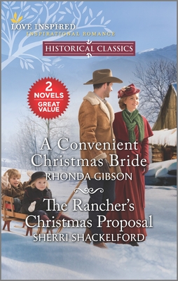 A Convenient Christmas Bride and the Rancher's Christmas Proposal: A Holiday Romance Novel - Gibson, Rhonda, and Shackelford, Sherri