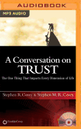 A Conversation on Trust: The One Thing That Impacts Every Dimension of Life