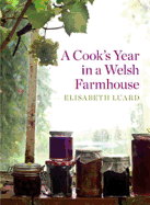 A Cook's Year in a Welsh Farmhouse