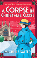 A Corpse in Christmas Close: A festive historical cozy mystery from Michelle Salter