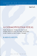 A Cosmopolitan Ideal: Paul's Declaration 'Neither Jew Nor Greek, Neither Slave Nor Free, Nor Male and Female' in the Context of First-Century Thought