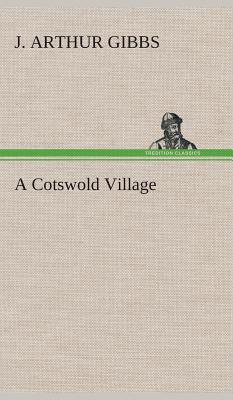 A Cotswold Village - Gibbs, J Arthur