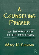 A Counseling Primer: An Introduction to the Profession