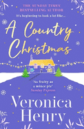 A Country Christmas: The heartwarming and unputdownable festive romance to escape with this holiday season! (Honeycote Book 1)