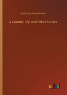 A Country Idyl and Other Stories