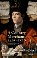 A Country Merchant, 1495-1520: Trading and Farming at the End of the Middle Ages