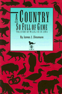 A Country So Full of Game: The Story of Wildlife in Iowa