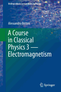 A Course in Classical Physics 3 -- Electromagnetism