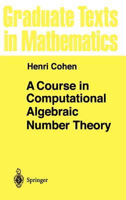 A Course in Computational Algebraic Number Theory - Cohen, Henri