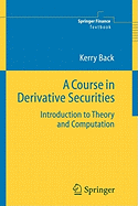 A Course in Derivative Securities: Introduction to Theory and Computation