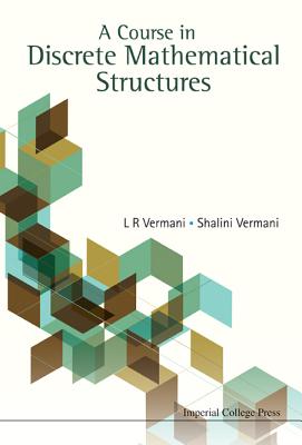 A Course in Discrete Mathematical Structures - Vermani, Lekh Rej, and Vermani, Shalini