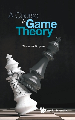 A Course in Game Theory - Ferguson, Thomas S