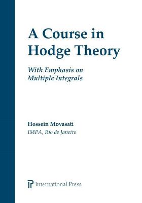 A Course in Hodge Theory: With Emphasis on Multiple Integrals - Movasati, Hossein